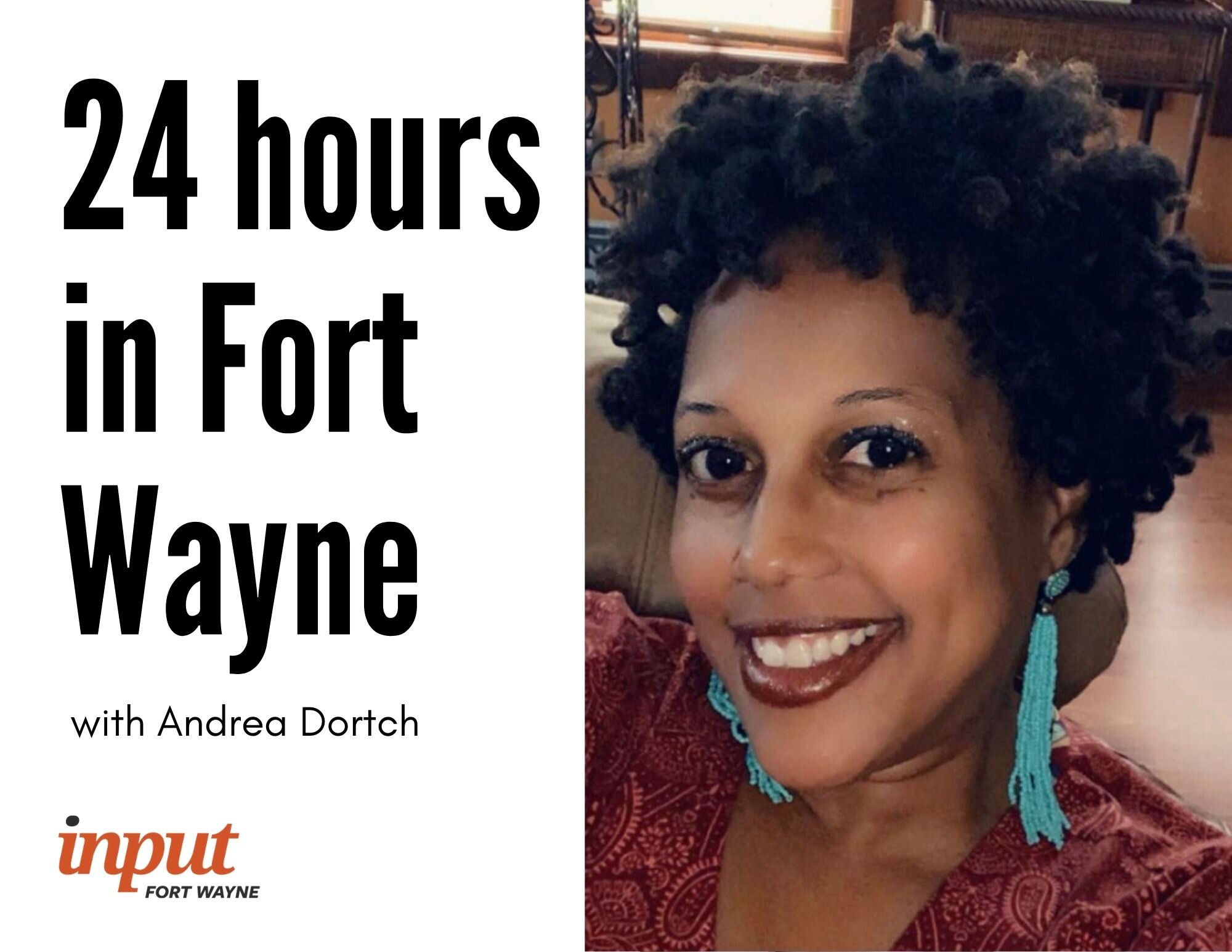 24 hours in Fort Wayne Andrea Dortch