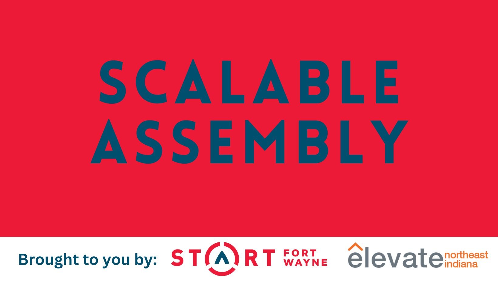 Through Scalable Assembly, Start Fort Wayne and Elevate Fort Wayne will work together to identify and grow scalable ventures in Northeast Indiana.