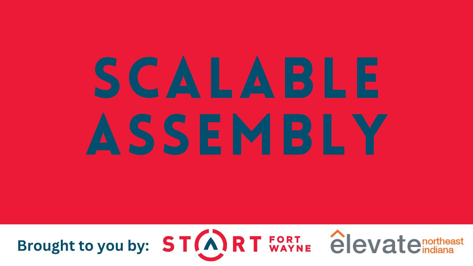 Through Scalable Assembly, Start Fort Wayne and Elevate Fort Wayne will work together to identify and grow scalable ventures in Northeast Indiana.