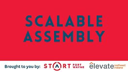 Through Scalable Assembly, Start Fort Wayne and Elevate Fort Wayne will work together to identify and grow scalable ventures in Northeast Indiana.